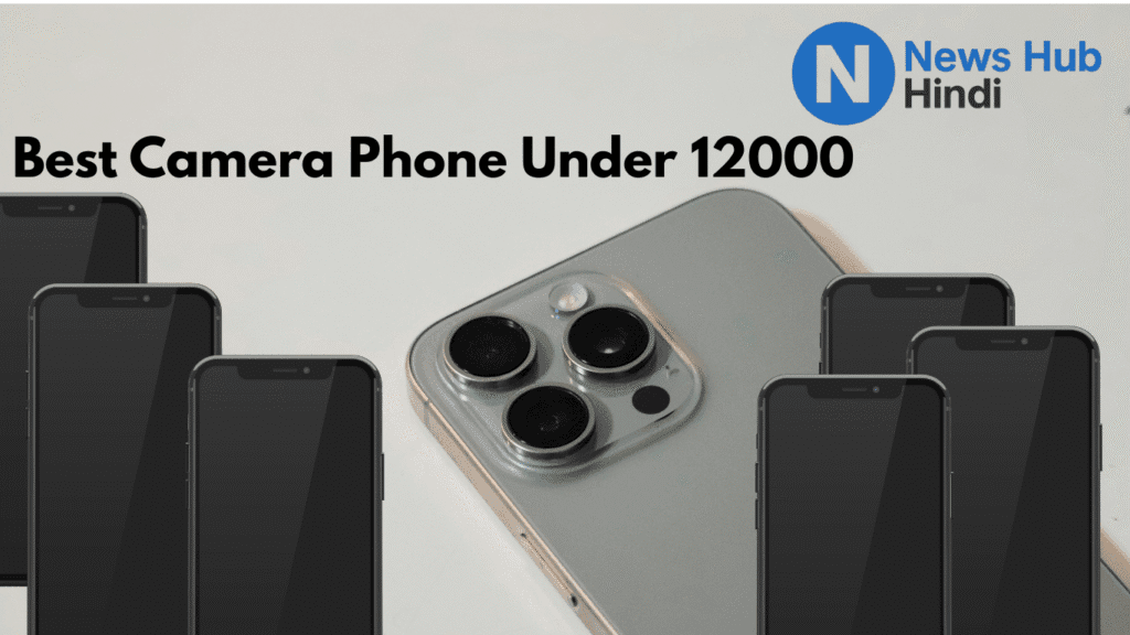 Best camera phone under 12000