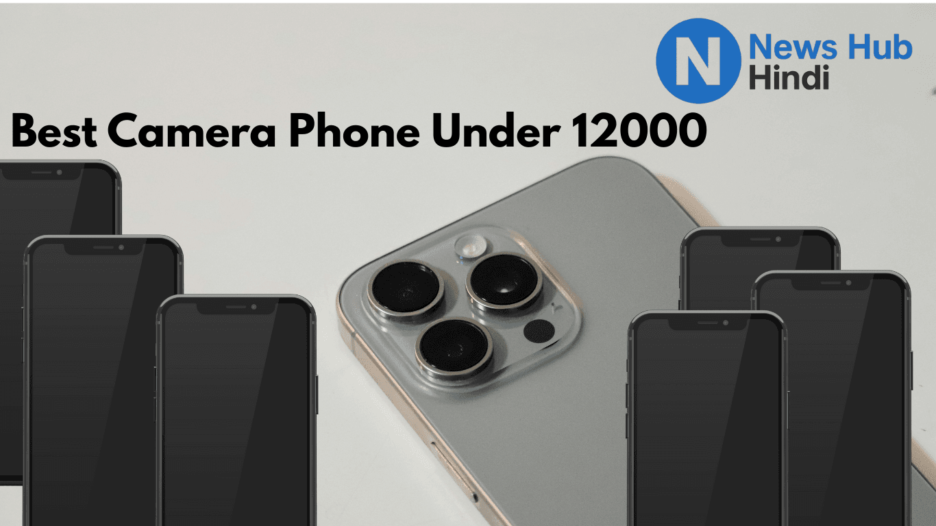 Best camera phone under 12000